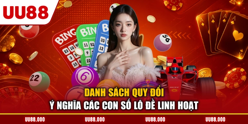 Danh sách quy đổi ý nghĩa các con số lô đề linh hoạt