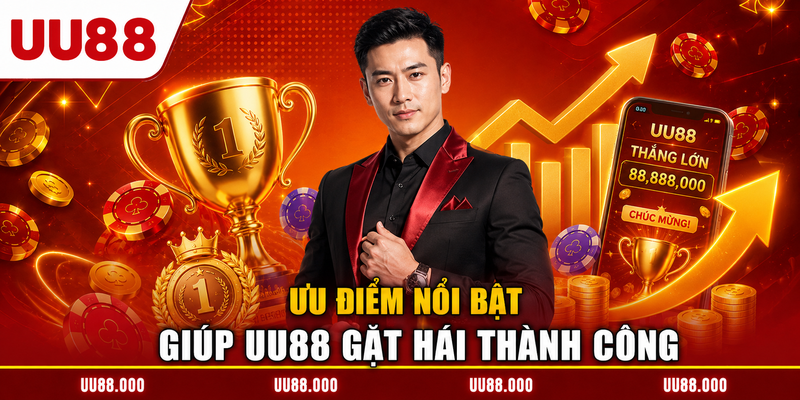 Ưu điểm nổi bật giúp UU88 gặt hái thành công